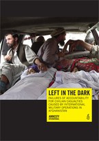 Cover Bericht: Left In The Dark: Failures of Accountability for Civilian Casualties Caused By International Military Operations In Afghanistan