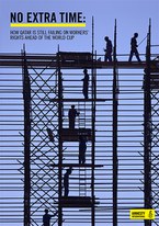 Cover: No Extra Time: How Qatar is still failing on workers’ rights ahead of the World Cup