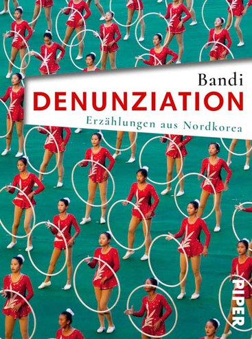 Bandi: Denunziation. Erzählungen aus Nordkorea.
