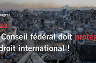 La Suisse doit agir pour protéger le droit international à Gaza